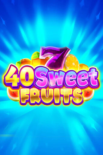 40 Sweet Fruits играть без денег онлайн | Демо игры Grand Casino Online