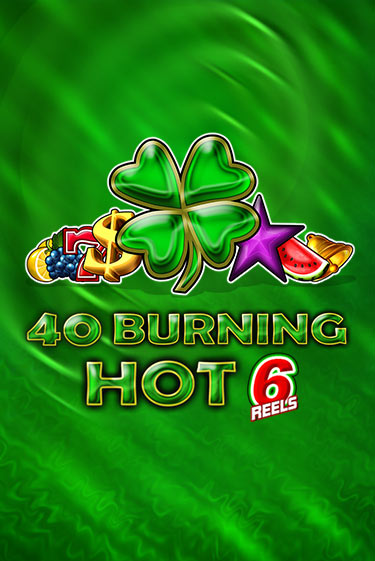 40 Burning Hot 6 Reels играть без денег онлайн | Демо игры Grand Casino Online