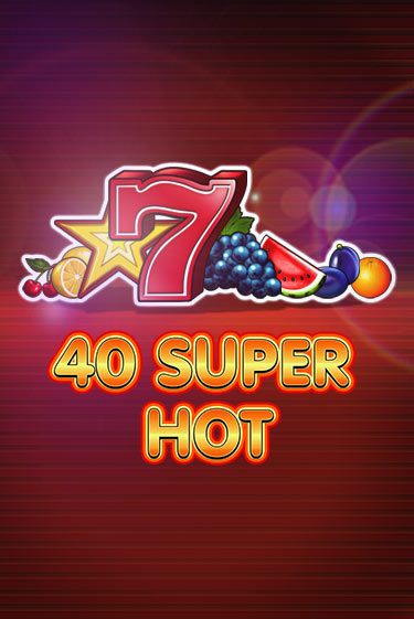 40 Super Hot играть без денег онлайн | Демо игры Grand Casino Online