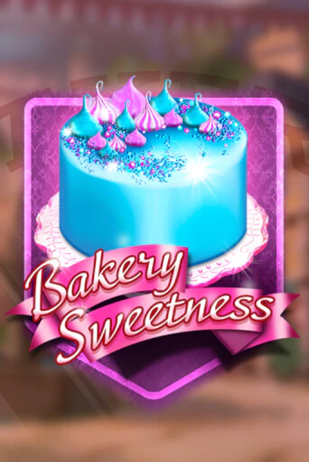 Bakery Sweetness играть без денег онлайн | Демо игры Grand Casino Online