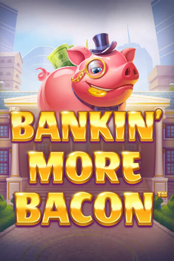 Bankin’ More Bacon играть без денег онлайн | Демо игры Grand Casino Online