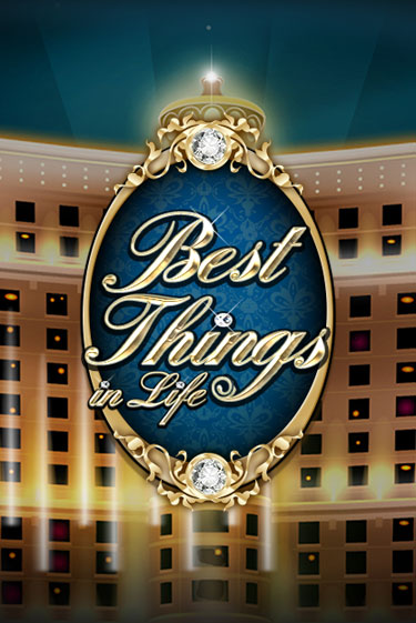 Best Things in life играть без денег онлайн | Демо игры Grand Casino Online