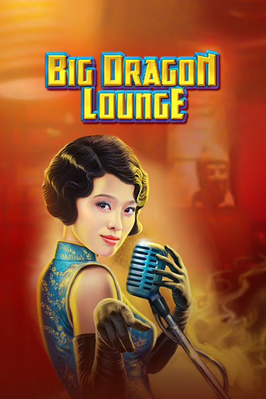 Big Dragon Lounge играть без денег онлайн | Демо игры Grand Casino Online