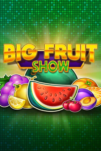 Big Fruit Show играть без денег онлайн | Демо игры Grand Casino Online