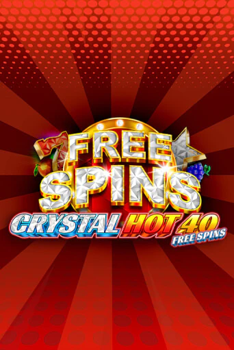 Crystal Hot 40 Free Spins играть без денег онлайн | Демо игры Grand Casino Online