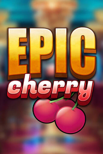 Epic Cherry1 играть без денег онлайн | Демо игры Grand Casino Online