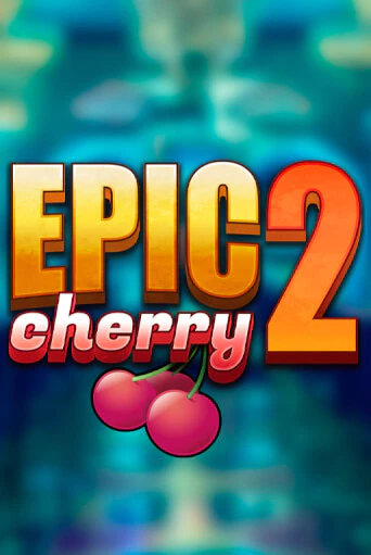 Epic Cherry 2 играть без денег онлайн | Демо игры Grand Casino Online