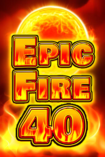 Epic Fire 40 играть без денег онлайн | Демо игры Grand Casino Online