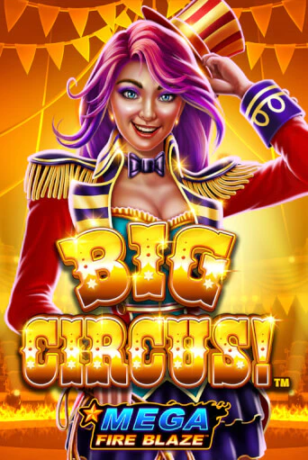 Mega Fire Blaze: Big Circus играть без денег онлайн | Демо игры Grand Casino Online