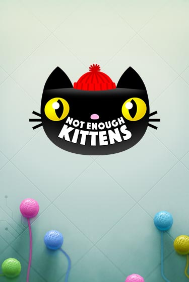 Not Enough Kittens играть без денег онлайн | Демо игры Grand Casino Online