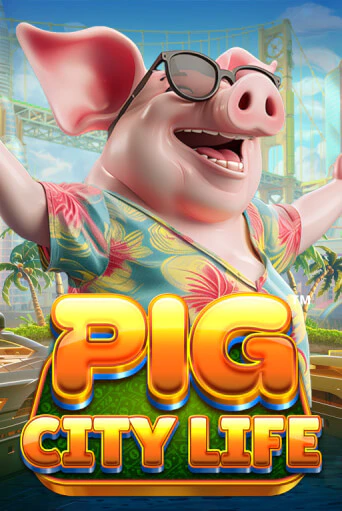 Pig City Life™ играть без денег онлайн | Демо игры Grand Casino Online