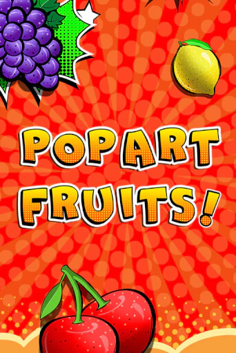 Pop Art Fruits играть без денег онлайн | Демо игры Grand Casino Online