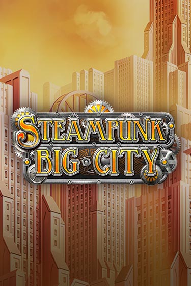 Steampunk Big City играть без денег онлайн | Демо игры Grand Casino Online