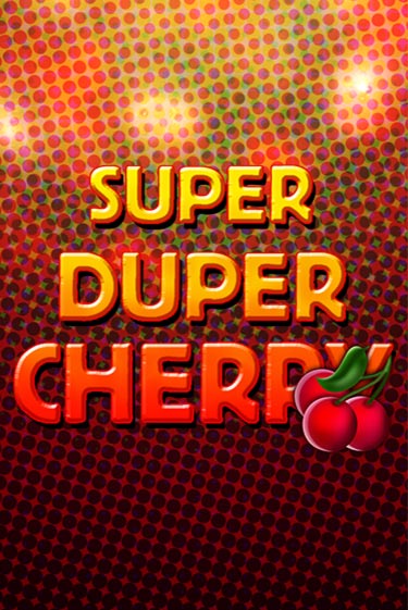 Super Duper Cherry играть без денег онлайн | Демо игры Grand Casino Online