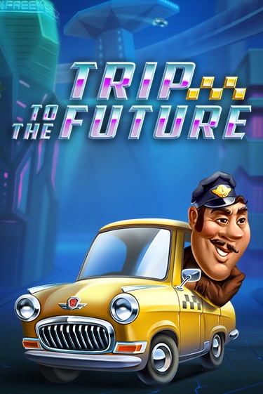 Trip to the Future играть без денег онлайн | Демо игры Grand Casino Online