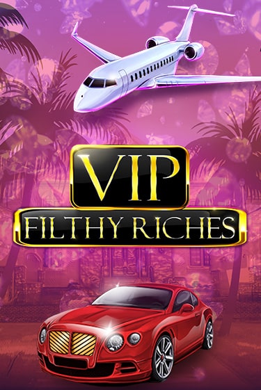 VIP Filthy Riches играть без денег онлайн | Демо игры Grand Casino Online