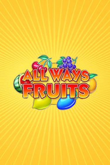 All Ways Fruits играть без денег онлайн | Демо игры Grand Casino Online