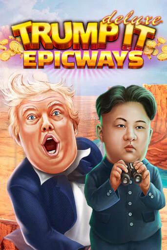 Trump It Deluxe EPICWAYS играть без денег онлайн | Демо игры Grand Casino Online